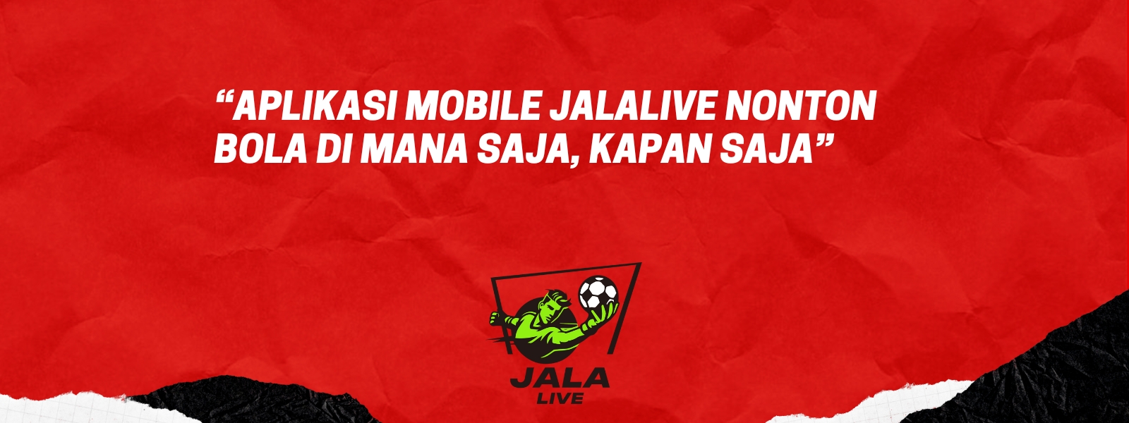 Aplikasi Mobile Jalalive Nonton Bola di Mana Saja, Kapan Saja