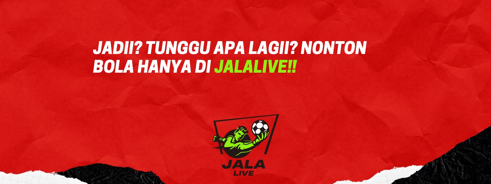 Jadii Tunggu apa lagii NONTON BOLA HANYA DI JALALIVE